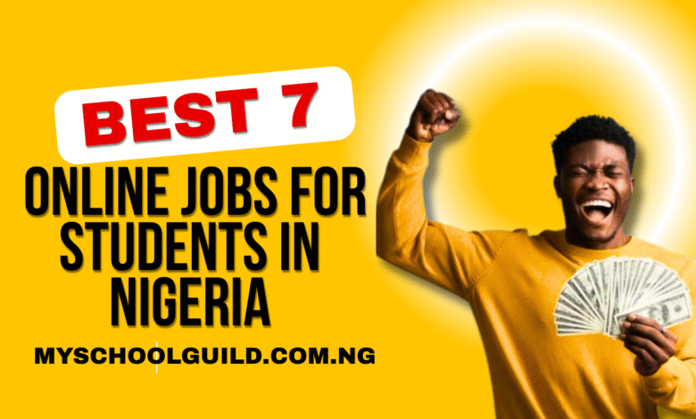 Best 7 Online Jobs For Students In Nigeria